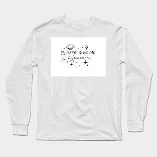 Please give me space Long Sleeve T-Shirt